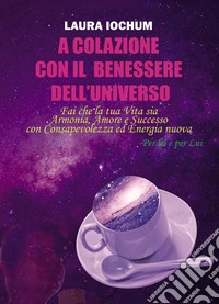 A colazione con il benessere dell'universo. Per lei e per lui libro