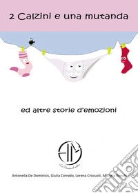 2 calzini e una mutanda ed altre storie d'emozioni libro