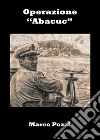 Operazione «Abacuc» libro di Pozzi Marco