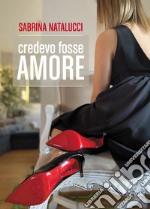 Credevo fosse amore libro