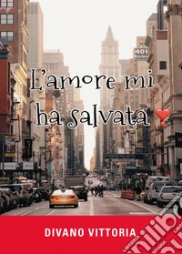 L'amore mi ha salvata libro