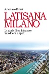 Latisana Milano. La storia di un latisanese tra editoria e sport libro