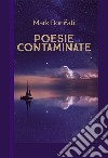 Poesie contaminate libro di Bonifati Mark