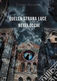 Quella strana luce negli occhi libro