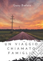 Un viaggio chiamato famiglia libro