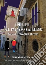 I misteri del palazzo catalano. Diario di Howard Klifford