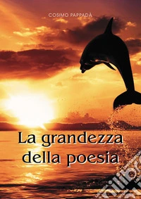 La grandezza della poesia