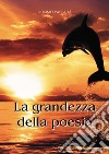 La grandezza della poesia libro