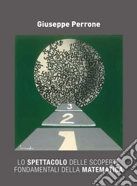 Lo spettacolo delle scoperte fondamentali della matematica