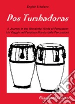 Dos tumbadoras. A journey in the wonderful world of percussion. Un viaggio nel favoloso mondo delle percussioni libro