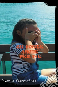 Sii forte anche per me libro