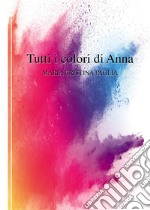 Tutti i colori di Anna