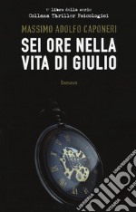 Sei ore della vita di Giulio libro