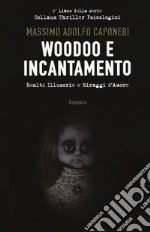 Woodoo e incantamento (realtà illusorie e miraggi d'amore)