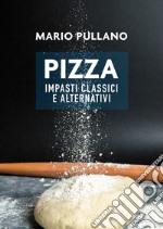 Pizza: impasti classici e alternativi