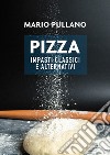 Pizza: impasti classici e alternativi libro