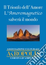 Il trionfo dell'amore. L'amore magnetico salverà il mondo libro