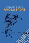 Amo lo sport libro