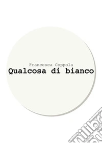 Qualcosa di bianco