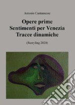 Opere prime. Sentimenti per Venezia, Tracce dinamiche (Restyling 2020)