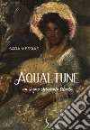 Aqualtune. Un sogno chiamato libertà libro