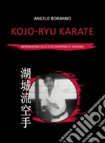 Kojo-ryu Karate. Introduzione allo stile fantasma di Okinawa