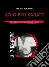 Kojo-ryu Karate. Introduzione allo stile fantasma di Okinawa libro di Bonanno Angelo
