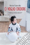 Ci voglio credere libro