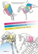 Valutazioni genetiche ed indagini molecolari su cavalli sportivi in Italia libro