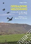 Operazione Melograno. Cronaca di un sabotaggio, gennaio 1944. Dal monte Tezio all'aeroporto di Perugia libro