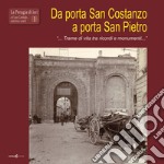 Da porta San Costanzo a porta San Pietro. «... Trame di vita tra ricordi e monumenti...» libro