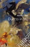 Duetto in blu libro di Coletti Mimmo