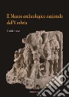 Il Museo archeologico nazionale dell'Umbria. Guida breve libro