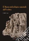 Il Museo archeologico nazionale dell'Umbria. Guida breve libro di Cenciaioli L. (cur.)