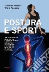 Postura e sport. Analisi biomeccanica della postura e del gesto sportivo e approccio metodologico all'educazione e rieducazione della postura attraverso il movimento libro