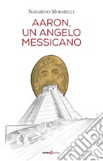 Aaron, un angelo messicano