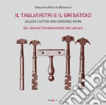 Il tagliavetri e il grisatoio. (Glass Cutter and Grozing Iron). Gli utensili fondamentali del vetraio libro