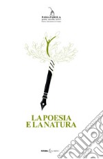 La poesia e la natura. Passaparola pensa, ascolta, scrivi. 1° Premio internazionale di Poesia libro