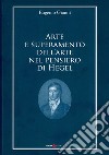 Arte e superamento dell'arte nel pensiero di Hegel libro di Giannì Eugenio