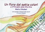 Un fiore dai sette colori-Principio della vita una libro