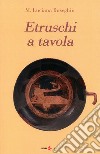 Etruschi a tavola libro di Buseghin Maria Luciana