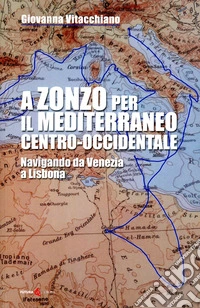 A zonzo per il Mediterraneo centro-occidentale. Navigando da Venezia a Lisbona