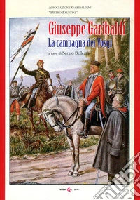 Giuseppe Garibaldi. La campagna dei Vosgi libro