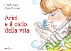 Ariel e il ciclo della vita libro