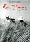 Rosa d'ammore. Il mondo «di sopra» e quello «di sotto» libro di De Martino Felice