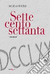 Settecentosettanta. Ediz. integrale libro