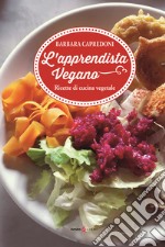 L'apprendistato vegano. Ricette di cucina vegetale libro