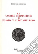 Le guerre germaniche di Flavio Claudio Giuliano libro