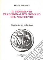 Il movimento tradizionalista romano nel Novecento. Studio storico preliminare libro