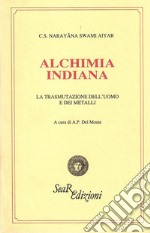 Alchimia indiana. La trasmutazione dell'uomo e dei metalli